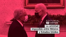 La amistad imposible entre México y Estados Unidos