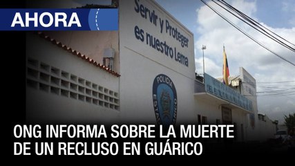 ONG informa sobre la muerte de un recluso en #Guárico por desnutrición - #25Nov - Ahora