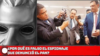 ¿Por qué es falso el espionaje que denunció el PAN?