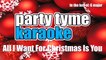 Party Tyme Karaoke - All I Want For Christmas Is You (Made Popular By Mariah Carey) [Karaoke Version]