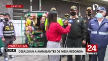 Mesa Redonda: desalojan a más de 2000 ambulantes informales