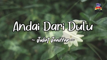 Juliet Jeniffer - Andai Dari Dulu (Official Lyric Video)