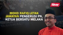 Mohd Rafiq letak jawatan Pengerusi PN, Ketua Bersatu Melaka