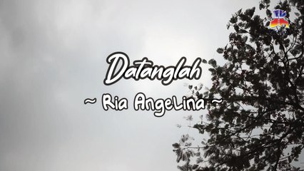Ria Angelina - Datanglah (Official Lyric Video)