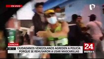 Chincha: ciudadanos extranjeros agreden a policía porque se rehusaron a usar mascarillas