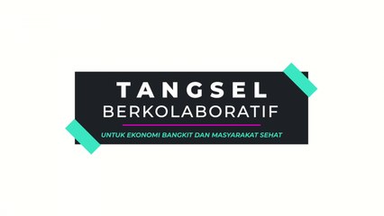 Tangsel Berkolaboratif untuk Ekonomi Bangkit dan Masyarakat Sehat