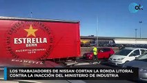 Los trabajadores de Nissan cortan la Ronda Litoral contra la inacción del Ministerio de Industria