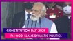 Constitution Day 2021: PM Modi Slams Dynastic Politics, Family-Ruled Parties, Says They Are A Matter Of Concern To People Committed To Constitution