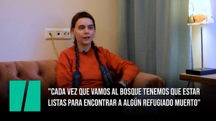 El drama en la frontera de Polonia: "Cada vez que vamos al bosque tenemos que estar listas para encontrar a algún refugiado muerto"