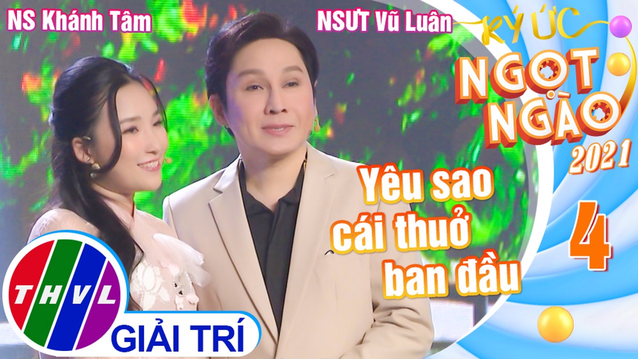 Ký ức ngọt ngào Mùa 2 - Tập 4: Yêu Sao Cái Thuở Ban Đầu - NSƯT Vũ Luân, Khánh Tâm