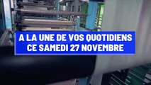 A la une de votre quotidien ce samedi 27 novembre