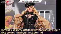 Madonna slams Instagram for removing body photo, calls move 'sexism': It 'nourishes the baby!' - 1br