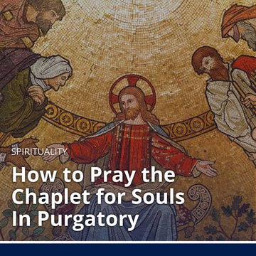 How to Pray the Chaplet for Souls In Purgatory