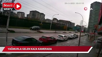 Yağmurla gelen kaza kameraya yansıdı