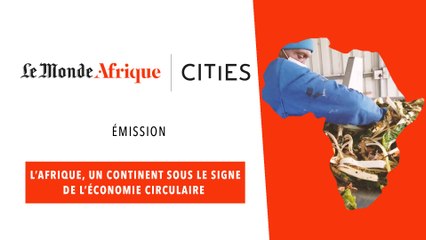 L’économie circulaire, une solution d’avenir en Afrique ?