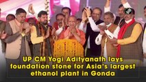 Uttar Pradesh CM Yogi Adityanath lays foundation stone for Asia’s largest ethanol plant in Gonda
