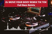 DJ MOVE YOUR BODY REMIX TIK TOK VIRAL (Remix Tonight) Full Bass