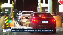 Motoristas no Paraná comemoraram a liberação dos pedágios nas rodovias