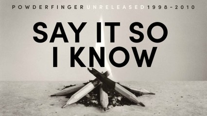 Powderfinger - Say It So I Know
