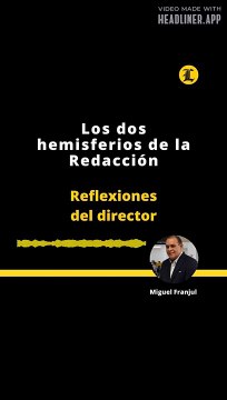REFLEXIONES DEL DIRECTOR: Los dos hemisferios de la Redacción