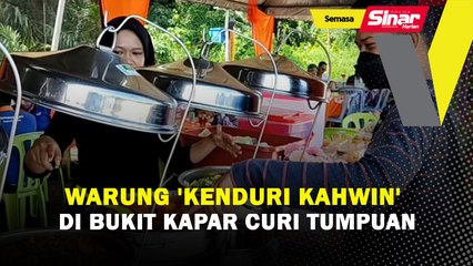 Warung  ‘kenduri kahwin’ di Bukit Kapar curi tumpuan