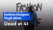Fashion Designer Virgil Abloh Dead at 41