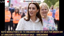 Kate Middleton's Go-To Sneakers Are on Sale for Under $40 at Amazon's Cyber Monday Sale - 1breakingn