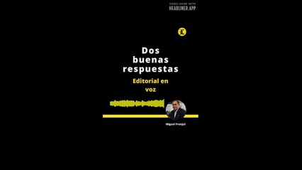 EDITORIAL: Dos buenas respuestas