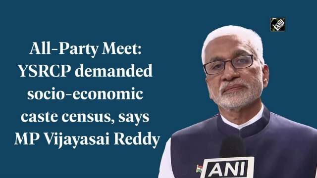 All-party meet: YSRCP demanded socio-economic caste census, says MP Vijayasai Reddy