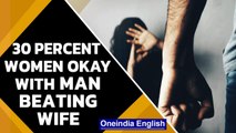 Indian women justify husbands beating their wives under certain circumstances | Oneindia News