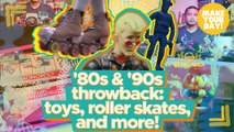 '80s & '90s throwback: toys, roller skates, and more! | Make Your Day