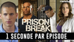 PRISON BREAK : 1 seconde par épisode
