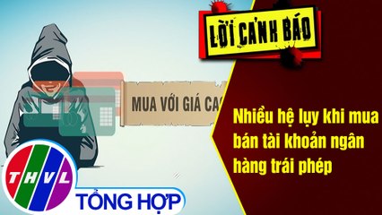 Nhiều hệ lụy khi mua bán tài khoản ngân hàng trái phép