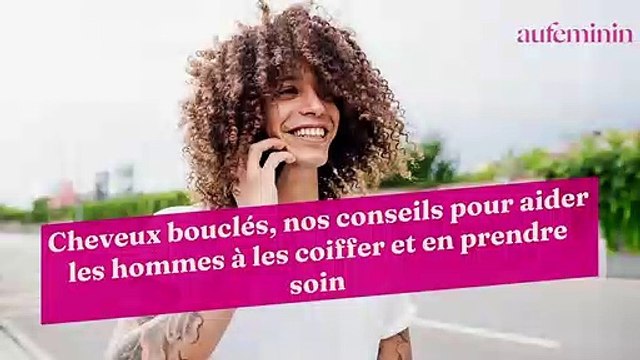 Cheveux bouclés, nos conseils pour aider les hommes à les coiffer et en prendre soin