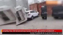 Fırtına, içinde güvenlik görevlisi olan kulübeyi uçurdu