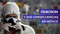 Ómicron y sus consecuencias en México