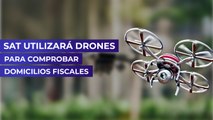 SAT utilizará drones para comprobar domicilios fiscales