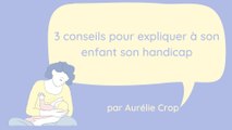 Une maman donne 3 conseils pour expliquer à son enfant son handicap