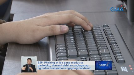 BSP: Phishing at iba pang modus sa panloloko, dumami dahil sa paglaganap ng online transactions ngayong pandemic | Saksi
