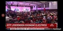 BTP Lideri Hüseyin Baş'tan Ekonomi Eleştirisi HABERTÜRK