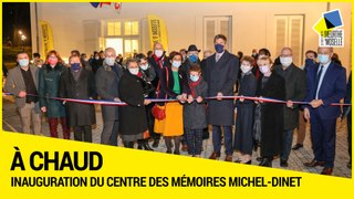 [A Chaud] - Inauguration du Centre des mémoires Michel-Dinet