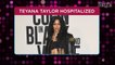 Teyana Taylor Hospitalized After Her Body 'Shut Down' on Tour: 'My Body Actually Low Key Betrayed Me'