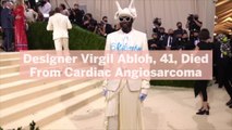 Designer Virgil Abloh, 41, Died From Cardiac Angiosarcoma—Here's What to Know About the Rare Form of Cancer