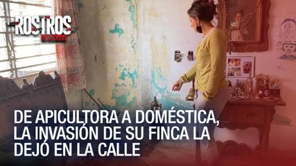 De apicultora a doméstica, la invasión de su finca la dejó en la calle - Rostros de la Crisis