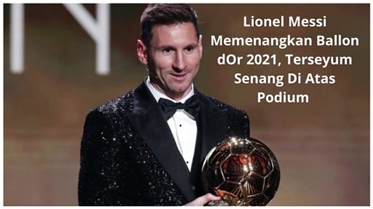 Lionel Messi Memenangkan Ballon dOr 2021, Terseyum Senang Di Atas Podium
