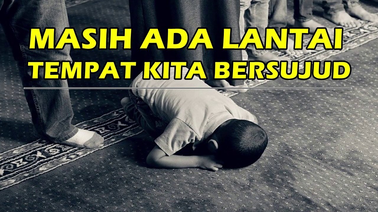 kata mutiara kehidupan MASIH ADA LANTAI TEMPAT KITA BERSUJUD