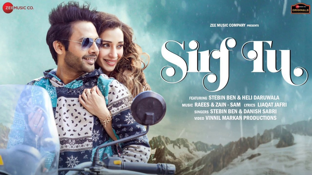 Sirf Tu - Stebin Ben & Heli Daruwala | Raees & ZAIN - Sam ,Danish S , Liaqat J | Dilsen Kumar , New Song, Latest Hindi Song, new songs, hindi songs, bollywood songs, music