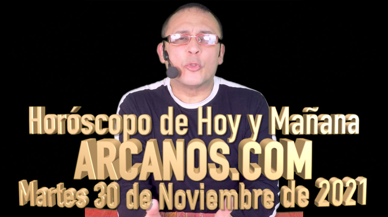 Horóscopo de Hoy y Mañana - ARCANOS.COM - Martes 30 de Noviembre de 2021