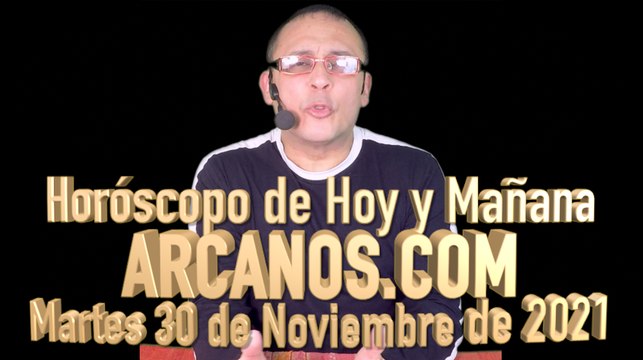 Horóscopo de Hoy y Mañana - ARCANOS.COM - Martes 30 de Noviembre de 2021