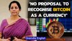 FM Nirmala Sitharaman says no proposal to recognise ‘Bitcoin’ as a currency in India | Oneindia News